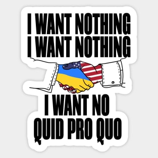 I want no quid pro quo Sticker